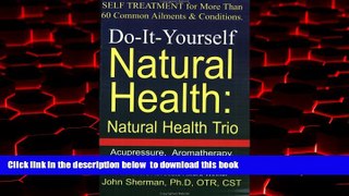 Best book  Do-It-Yourself Natural Health: Natural Health Trio--Acupressure, Herbal Therapy, and