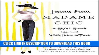 Read Now Lessons from Madame Chic: 20 Stylish Secrets I Learned While Living in Paris Download