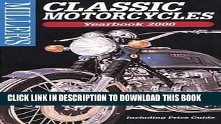 Read Now Miller s: Classic Motorcycles: Yearbook 2000 (Miller s Classic Motorcycles Price Guide,