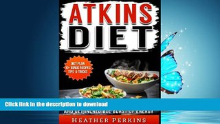 FAVORITE BOOK  Atkins Diet - Clear the Body of the Extra Pounds and Get Incredible Burst of