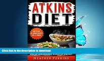 FAVORITE BOOK  Atkins Diet - Clear the Body of the Extra Pounds and Get Incredible Burst of
