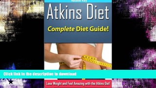 READ BOOK  Atkins Diet: Complete Atkins Diet Guide to Losing Weight and Feeling Amazing! FULL