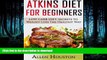 READ BOOK  Atkins Diet For Beginners: LOW CARB DIET: Secrets To Weight Loss The Healthy Way