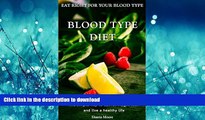 READ BOOK  Blood Type Diet: Eat Right for Your Blood Type: The simple way to eat for weight loss