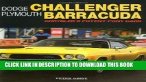 Read Now Dodge Challenger Plymouth Barracuda: Chrysler s Potent Pony Cars (General: Dodge
