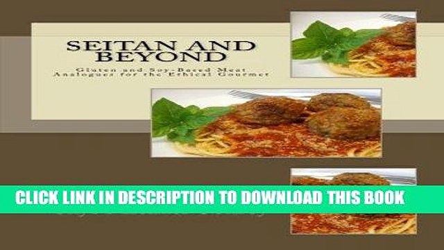 [PDF] Seitan and Beyond: Gluten and Soy-Based Meat Analogues for the Ethical Gourmet Full Online