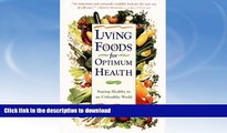 FAVORITE BOOK  Living Foods for Optimum Health : Staying Healthy in an Unhealthy World  BOOK