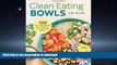 FAVORITE BOOK  Clean Eating Bowls: 100 Real Food Recipes for Eating Clean  BOOK ONLINE