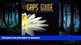 FAVORITE BOOK  GAPS Guide 2nd Edition: Simple Steps to Heal Bowels, Body, and Brain FULL ONLINE