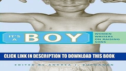 [PDF] It s a Boy: Women Writers on Raising Sons Popular Online