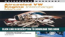 Read Now Aircooled VW Engine Interchange Manual: The User s Guide to Original and Aftermarket
