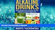 EBOOK ONLINE  Alkaline Drinks: Original Alkaline Smoothies, Juices and Teas- Rebalance your pH in