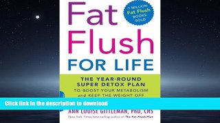 FAVORITE BOOK  Fat Flush for Life: The Year-Round Super Detox Plan to Boost Your Metabolism and