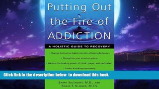 Best book  Putting Out the Fire of Addiction full online
