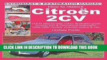 Read Now How to Restore Citroen 2CV (Enthusiast s Restoration Manual) Download Online