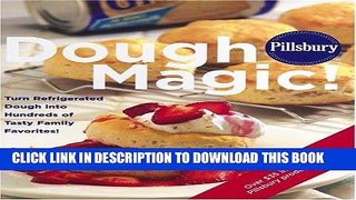 Ebook Pillsbury Dough Magic! Turn Refrigerated Dough into Hundreds of Tasty Family Favorites! Free