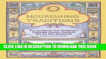 Read Now Nourishing Traditions: The Cookbook that Challenges Politically Correct Nutrition and