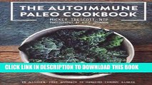 Read Now The Autoimmune Paleo Cookbook: An Allergen-Free Approach to Managing Chronic Illness (US