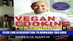 [PDF] Vegan Cooking for Carnivores: Over 125 Recipes So Tasty You Won t Miss the Meat Full Online
