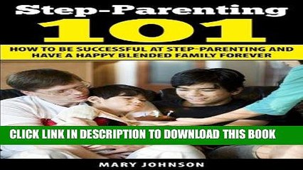 [PDF] Step Parenting 101: How to Be Successful at Step Parenting and Have a Happy Blended Family