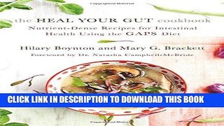 Read Now The Heal Your Gut Cookbook: Nutrient-Dense Recipes for Intestinal Health Using the GAPS