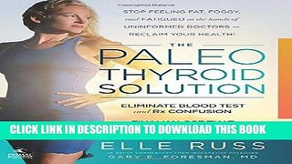 Read Now The Paleo Thyroid Solution: Stop Feeling Fat, Foggy, And Fatigued At The Hands Of