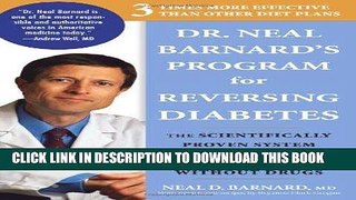 Read Now Dr. Neal Barnard s Program for Reversing Diabetes: The Scientifically Proven System for