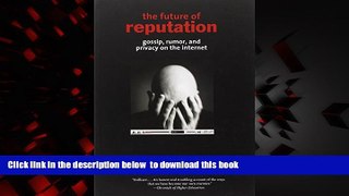 liberty book  The Future of Reputation: Gossip, Rumor, and Privacy on the Internet online to