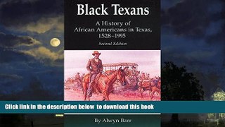 liberty books  Black Texans: A History of African Americans in Texas, 1528â€“1995 full online