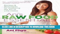 [PDF] Ani s Raw Food Essentials: Recipes and Techniques for Mastering the Art of Live Food Popular