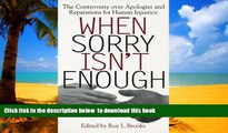 Best book  When Sorry Isn t Enough: The Controversy Over Apologies and Reparations for Human
