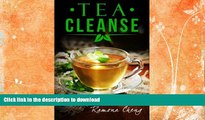 EBOOK ONLINE  The Tea Cleanse Diet: How To Flush Out Toxins, Boost Your Metabolism   Lose Weight