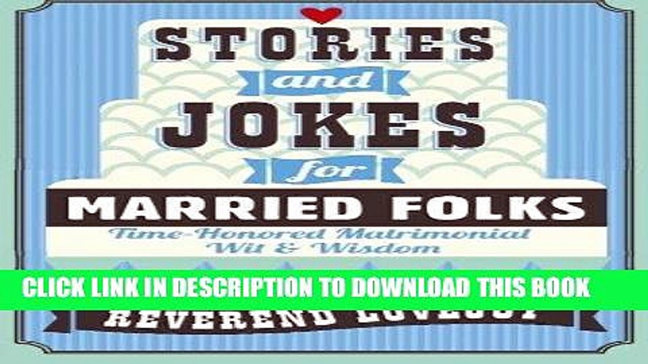 [PDF] Stories and Jokes for Married Folks: Time-Honored Matrimonial Wit   Wisdom Popular Online