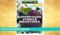 READ BOOK  Superfoods Purple Smoothies: Over 40 Energizing, Detoxifying   Nutrient-dense