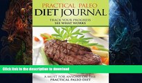 READ  Practical Paleo Diet Journal: Track Your Progress See What Works: A Must For Anyone On The