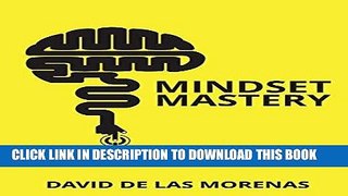 Read Now Mindset Mastery: 18 Simple Ways to Program Yourself to Be More Confident, Productive, and