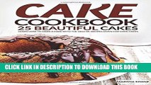 Best Seller Cake Cookbook - 25 Beautiful Cakes: Learn How to Make a Cake with The Help of Recipes