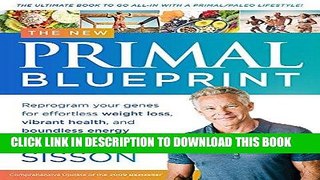 Read Now The New Primal Blueprint: Reprogram Your Genes for Effortless Weight Loss, Vibrant Health