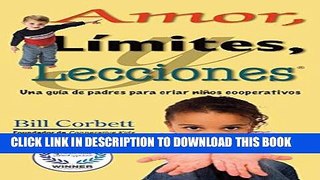 [PDF] Amor, LÃ­mites y Lecciones: A Parent s Guide to Raising Cooperative Kids (Spanish Edition)