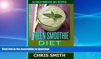 FAVORITE BOOK  Green Smoothie Diet - Chris Smith: 50 Green Smoothie Diet Recipes! The Ultimate