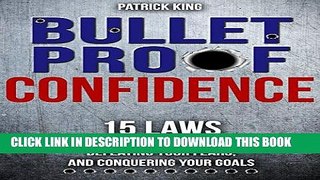 Read Now Bulletproof: 15 Laws for Unshakeable Confidence, Defeating Your Fears, and Conquering