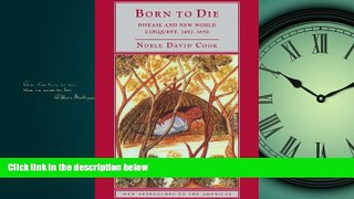 PDF Download Born to Die: Disease and New World Conquest, 1492-1650 (New Approaches to the