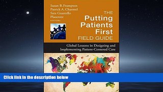 Read The Putting Patients First Field Guide: Global Lessons in Designing and Implementing