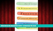 Read books  A Fundamental Freedom: Why Republicans, Conservatives, and Libertarians Should Support