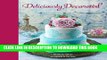 Ebook Deliciously Decorated: Over 40 Delectable Recipes for Show-stopping Cakes, Cupcakes and