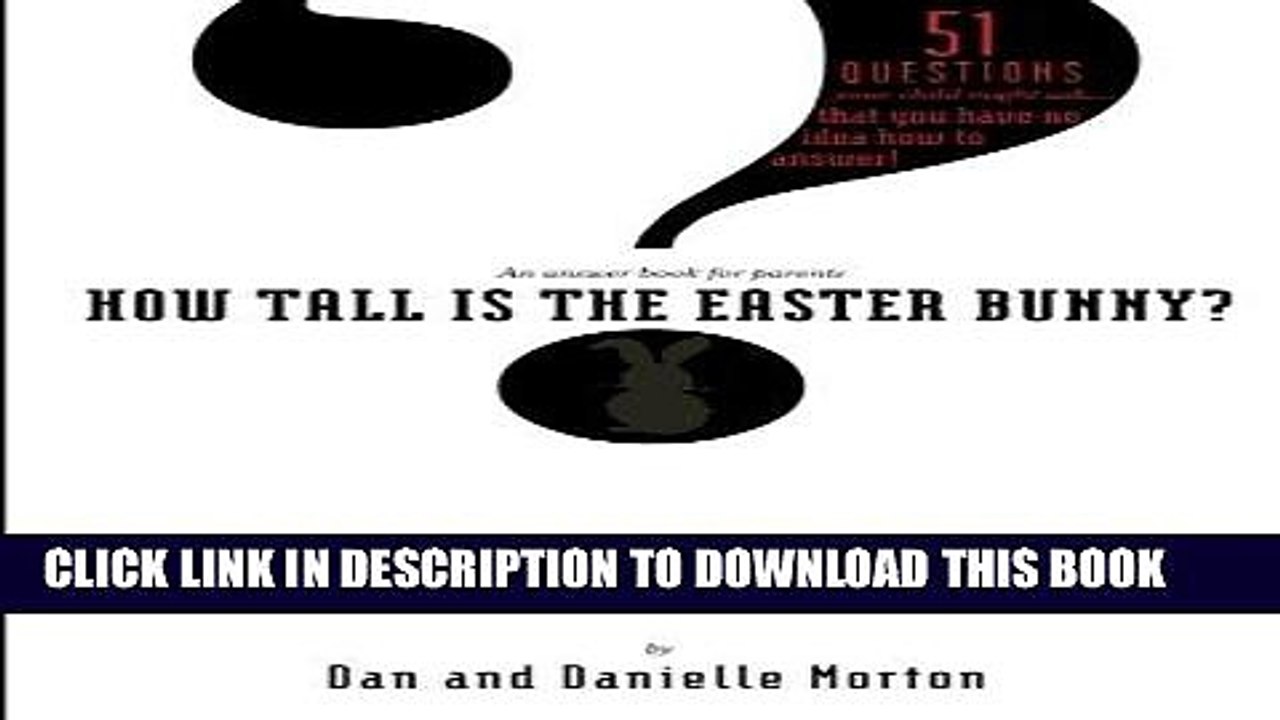 [PDF] How Tall is the Easter Bunny?: 51 questions your child might ask... that you have no idea