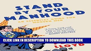 Read Now Stand By Your Manhood: An Essential Guide for Modern Men PDF Online