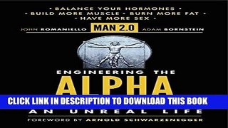 Read Now Man 2.0 Engineering the Alpha: A Real World Guide to an Unreal Life: Build More Muscle.
