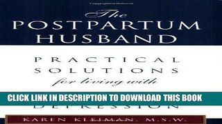 Read Now The Postpartum Husband: Practical Solutions for living with Postpartum Depression