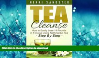 READ BOOK  Tea Cleanse for Weight Loss: Detox Your Body and Lose 14 Pounds in 14 Days Using